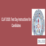 CLAT 2025 Test Day Instructions for Candidates